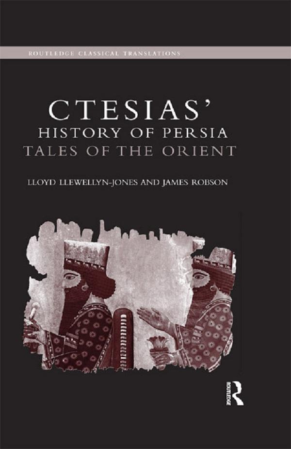 Ctesias' 'History of Persia' by James Robson, Lloyd Llewellyn-Jones