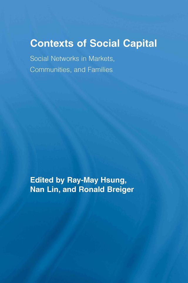 Contexts of Social Capital by Nan Lin, Ray-May Hsung, Ronald L. Breiger