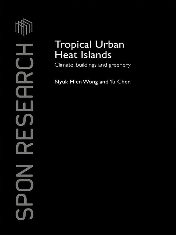 Tropical Urban Heat Islands by Nyuk Hien Wong, Yu Chen