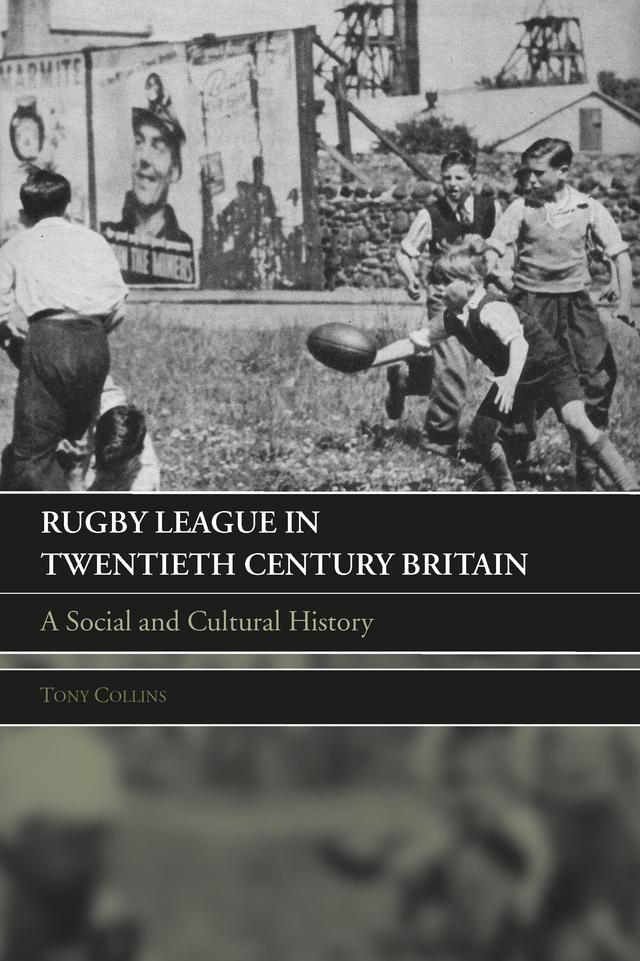 Rugby League in Twentieth Century Britain by Tony Collins