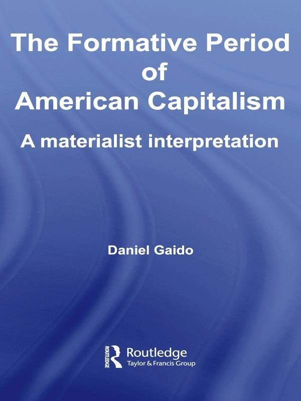 The Formative Period of American Capitalism by Daniel Gaido