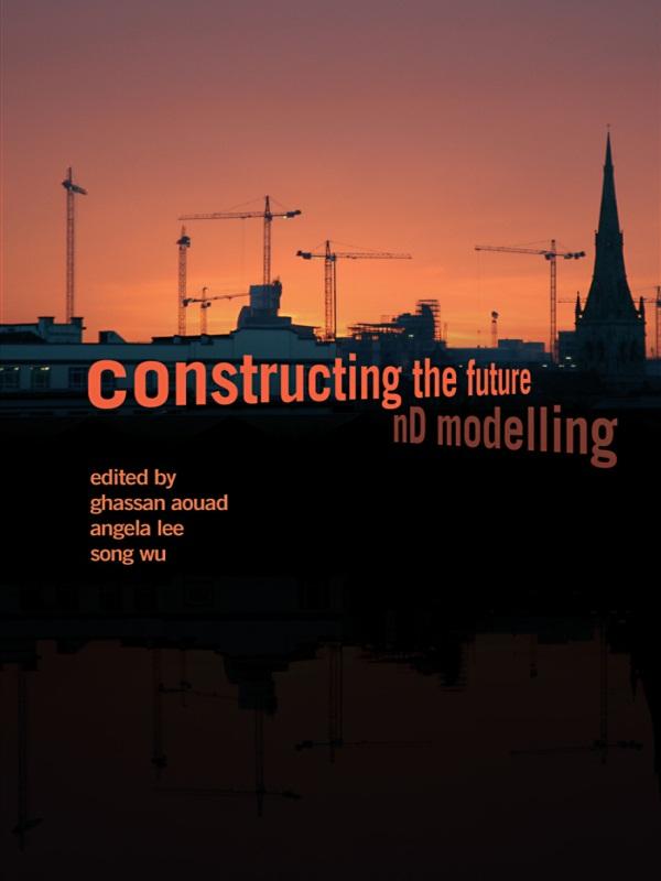 Constructing the Future by Angela Lee, Ghassan Aouad, Song Wu