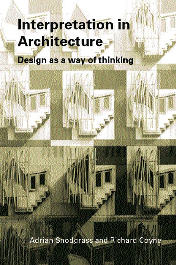 Interpretation in Architecture by Adrian Snodgrass, Richard Coyne