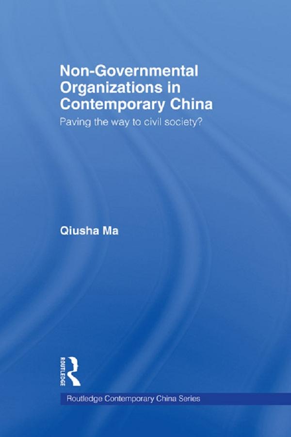 Non-Governmental Organizations in Contemporary China by Qiusha Ma