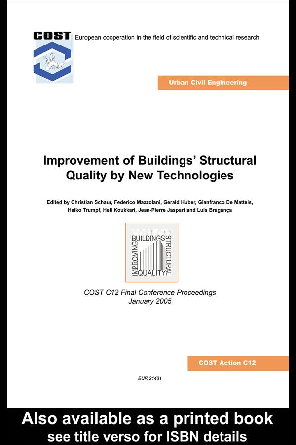 Improvement of Buildings' Structural Quality by New Technologies by Christian Schauer, ENG. Federico Mazzolani, Gerald Huber, Gianfranco de Matteis, Heiko Trumpf, Heli Koukkari, Jean-Pierre Jaspart, Luis Bragança