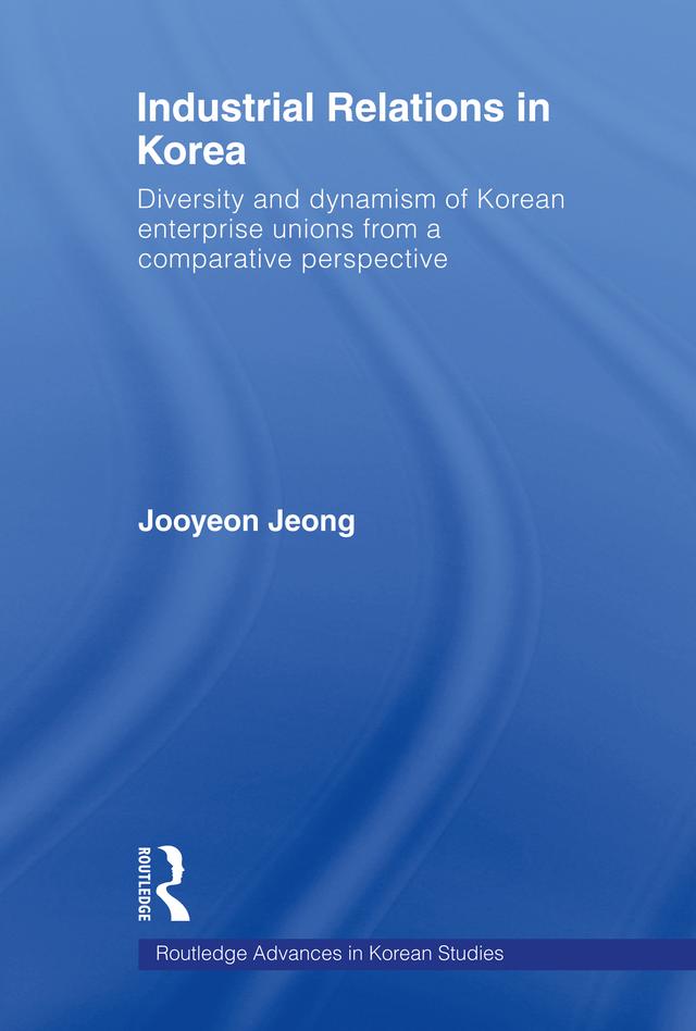 Industrial Relations in Korea by Jooyeon Jeong