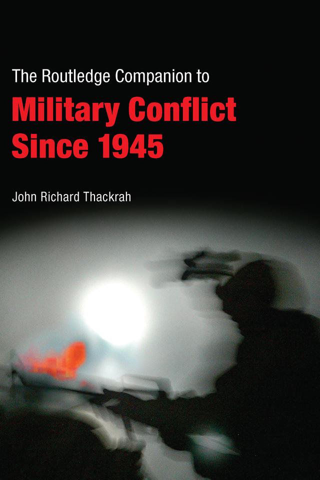 Routledge Companion to Military Conflict since 1945 by John Richard Thackrah
