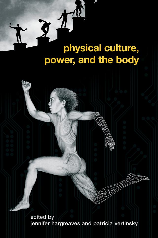 Physical Culture, Power, and the Body by Jennifer Hargreaves, Patricia Vertinsky