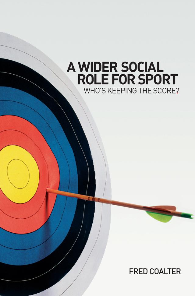 A Wider Social Role for Sport by Fred Coalter