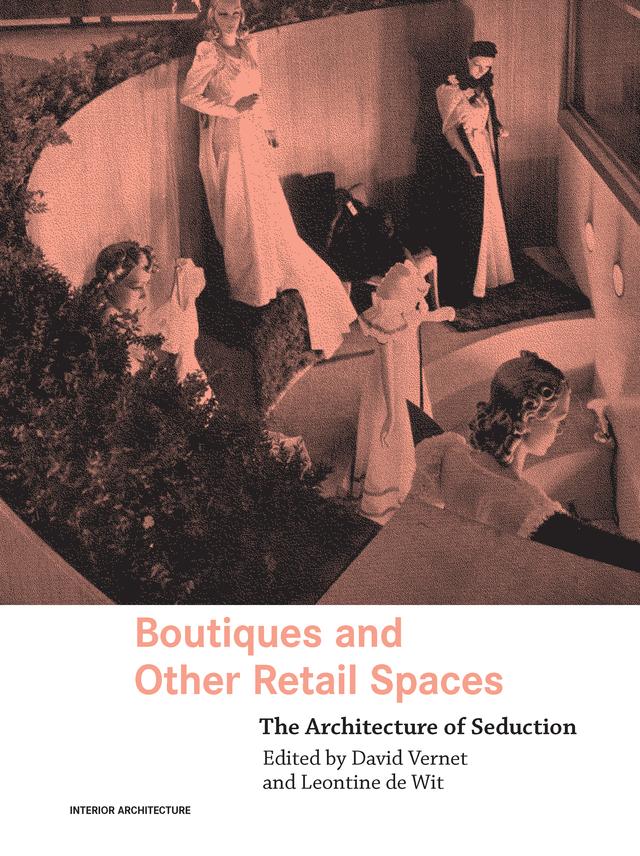 Boutiques and Other Retail Spaces by David Vernet, Leontine de Wit