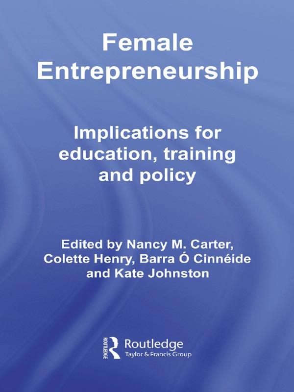 Female Entrepreneurship by Barra O. Cinneide, Colette Henry, Kate Johnston, Nancy M. Carter