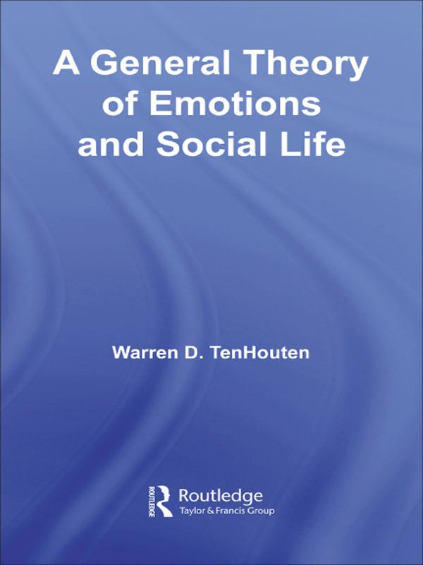 A General Theory of Emotions and Social Life by Warren D. TenHouten