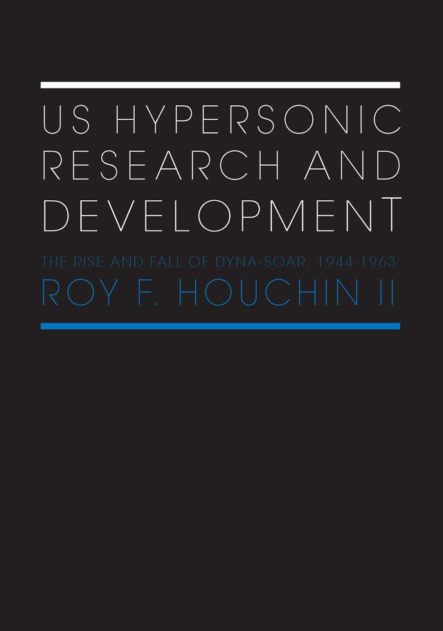 US Hypersonic Research and Development by Roy F. Houchin II