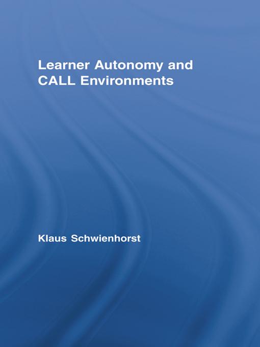 Learner Autonomy and CALL Environments by Klaus Schwienhorst