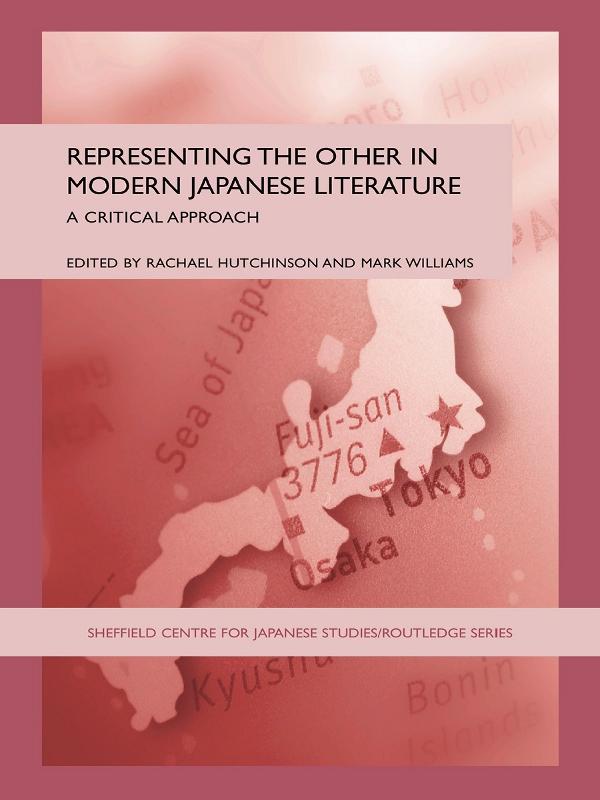 Representing the Other in Modern Japanese Literature by Mark Williams, Rachael Hutchinson