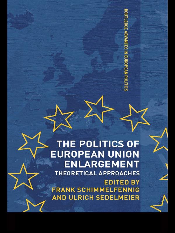 The Politics of European Union Enlargement by Frank Schimmelfennig, Ulrich Sedelmeier