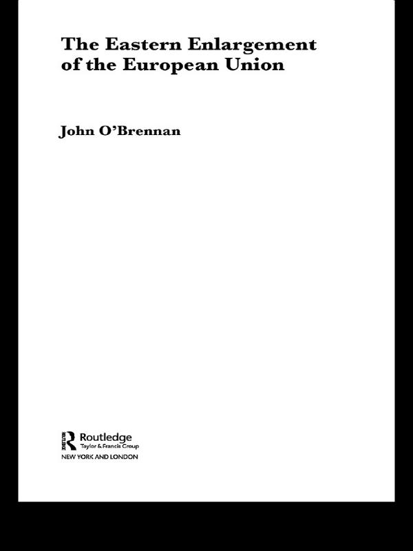 The Eastern Enlargement of the European Union by John O'Brennan