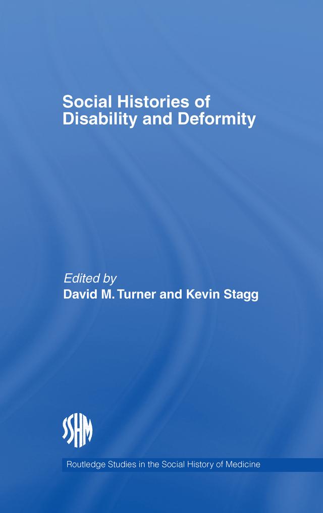 Social Histories of Disability and Deformity by David M. Turner, Kevin Stagg