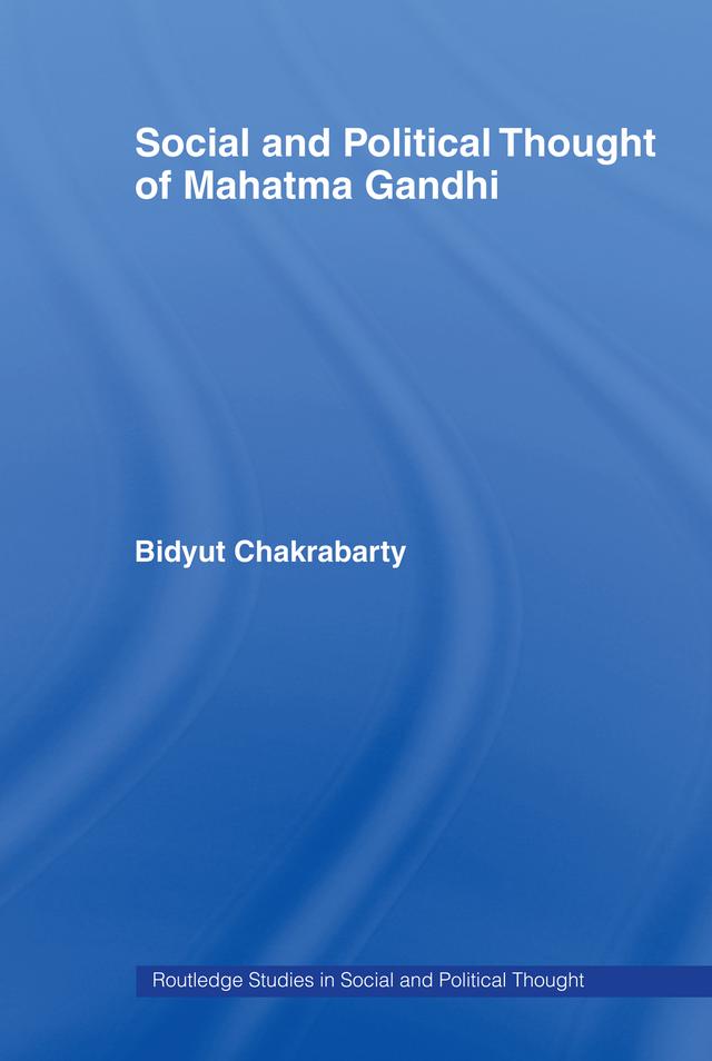 Social and Political Thought of Mahatma Gandhi by Bidyut Chakrabarty