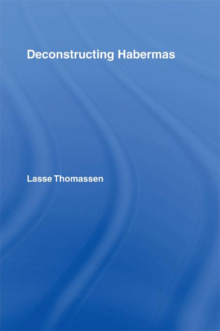 Deconstructing Habermas by Lasse Thomassen