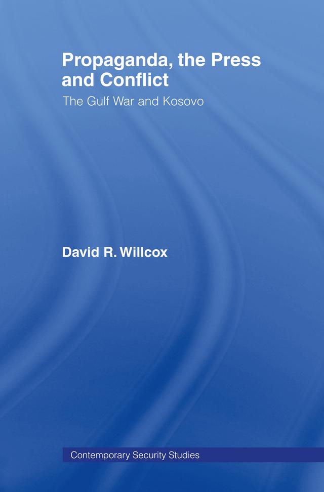 Propaganda, the Press and Conflict by David R. Willcox
