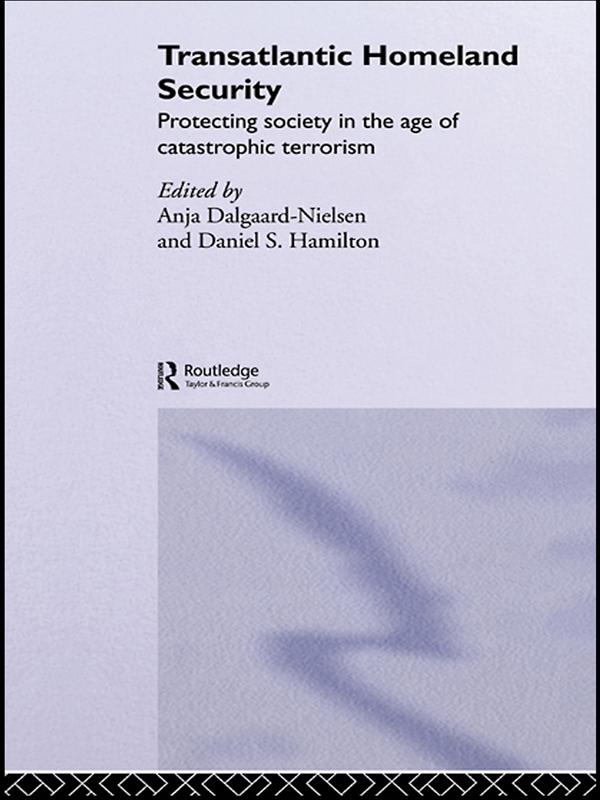 Transatlantic Homeland Security by Anja Dalgaard-Nielsen, Daniel Hamilton