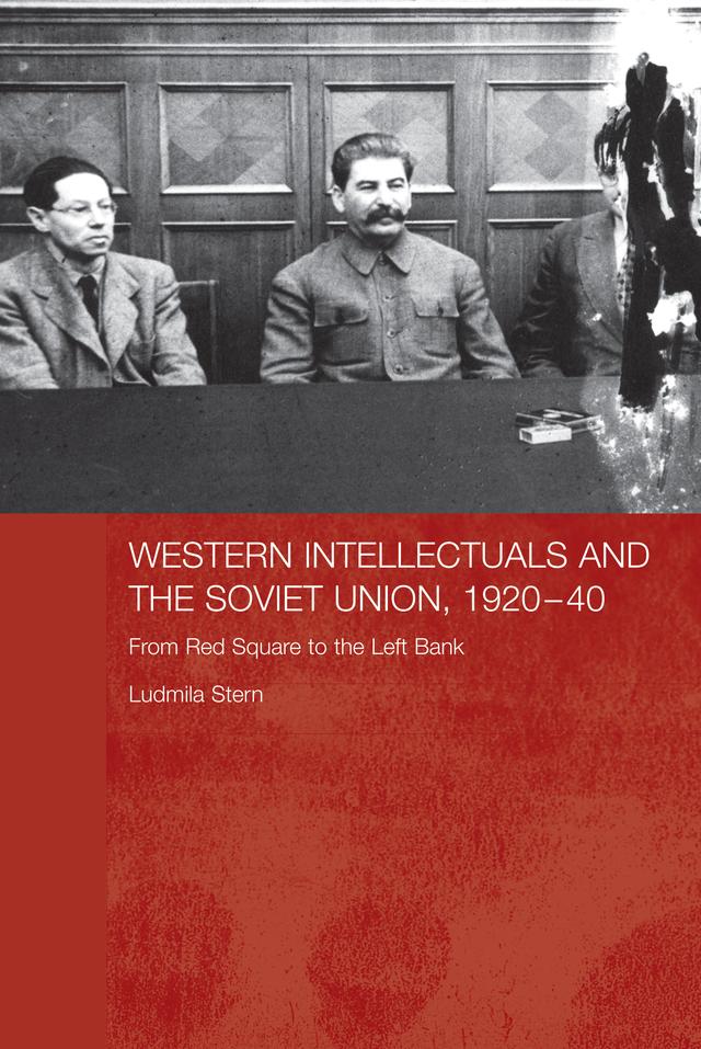 Western Intellectuals and the Soviet Union, 1920-40 by Ludmila Stern