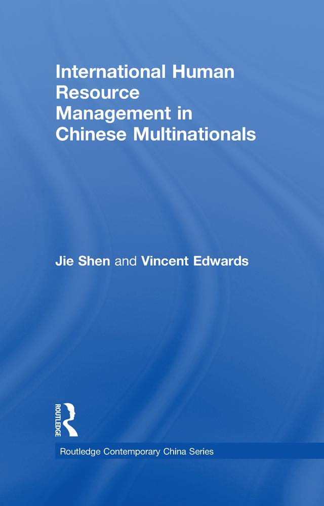 International Human Resource Management in Chinese Multinationals by Jie Shen, Vincent Edwards