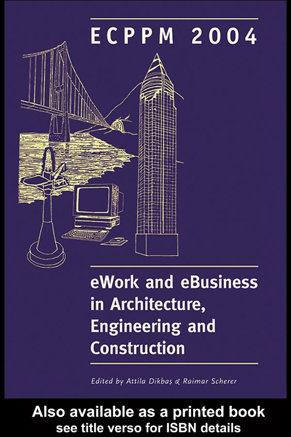 eWork and eBusiness in Architecture, Engineering and Construction by Attila Dikbas, Raimar Scherer