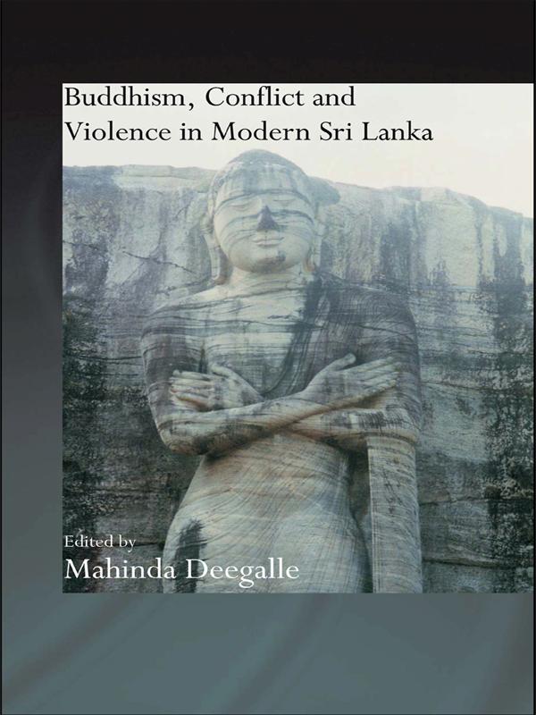 Buddhism, Conflict and Violence in Modern Sri Lanka by Mahinda Deegalle