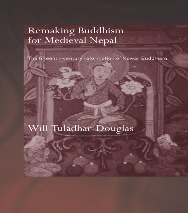 Remaking Buddhism for Medieval Nepal by Will Tuladhar-Douglas