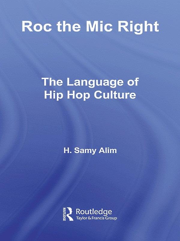Roc the Mic Right by H. Samy Alim