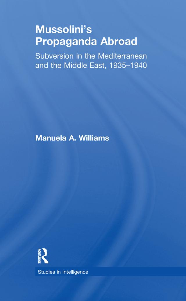 Mussolini's Propaganda Abroad by Manuela Williams
