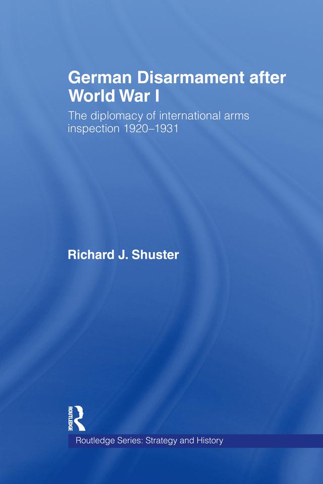 German Disarmament After World War I by Richard J. Shuster