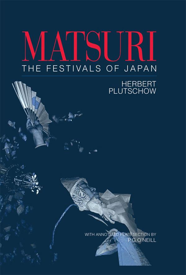 Matsuri: The Festivals of Japan by Herbert Plutschow
