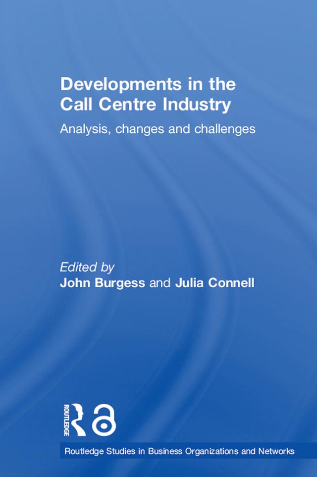 Developments in the Call Centre Industry by John Burgess, Julia Connell