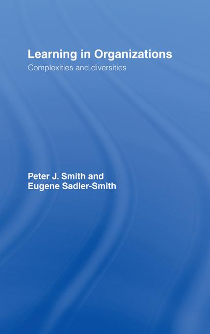 Learning in Organizations by Eugene Sadler-Smith, Peter J Smith