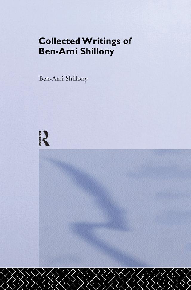 Ben-Ami Shillony - Collected Writings by Ben-Ami Shillony