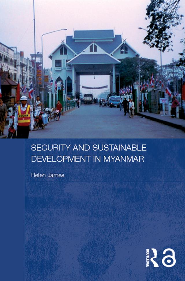 Security and Sustainable Development in Myanmar by Helen James
