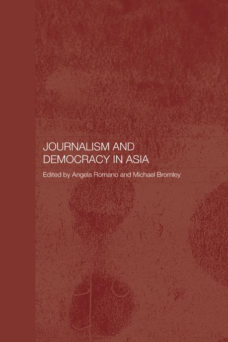 Journalism and Democracy in Asia by Angela Romano, Michael Bromley