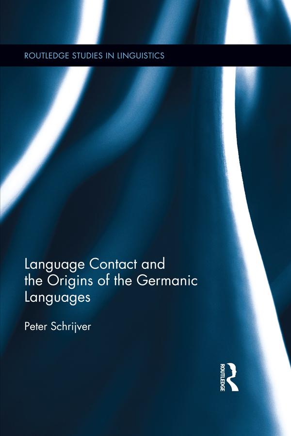 Language Contact and the Origins of the Germanic Languages by Peter Schrijver