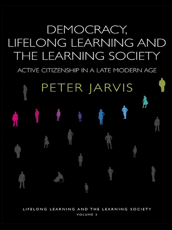 Democracy, Lifelong Learning and the Learning Society by Peter Jarvis