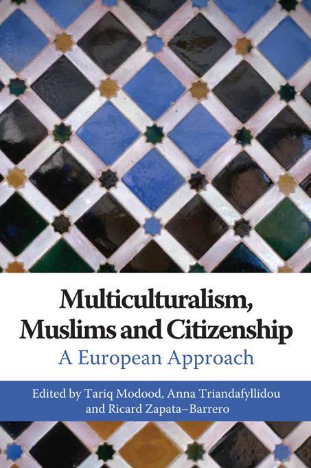 Multiculturalism, Muslims and Citizenship by Anna Triandafyllidou, Ricard Zapata-Barrero, Tariq Modood