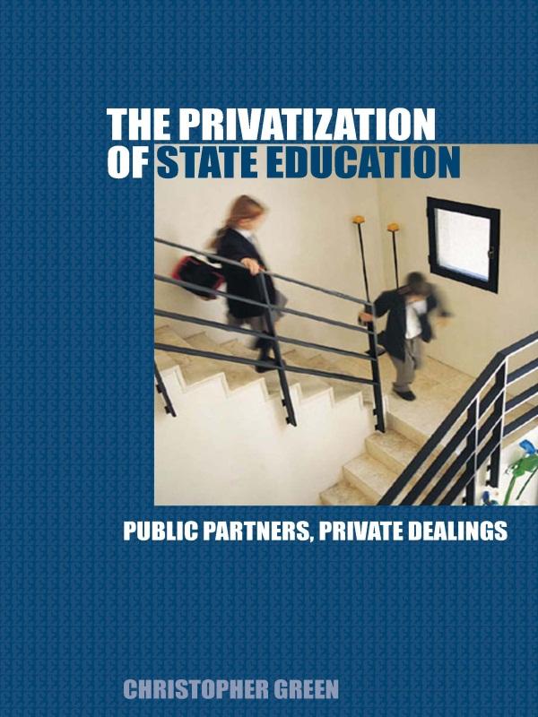 The Privatization of State Education by Chris Green