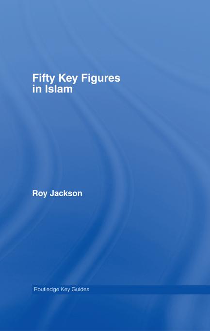 Fifty Key Figures in Islam by Roy Jackson