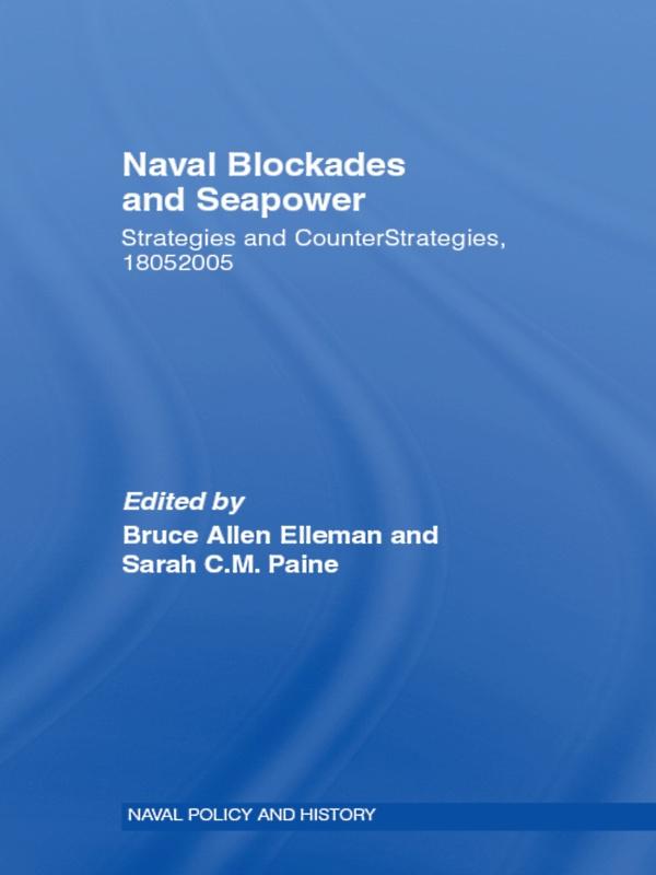 Naval Blockades and Seapower by Bruce A. Elleman, S.C.M. Paine