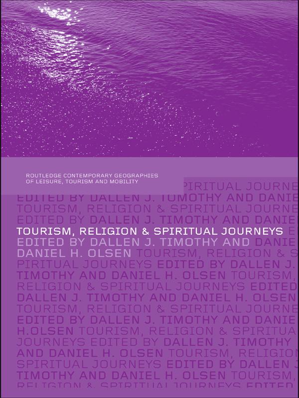 Tourism, Religion and Spiritual Journeys by Dallen Timothy, Daniel Olsen