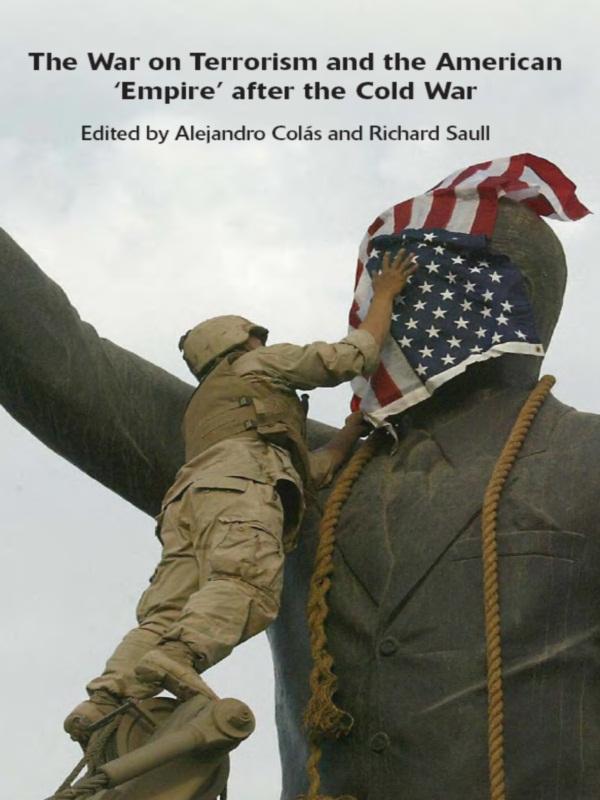 The War on Terrorism and the American 'Empire' after the Cold War by Alejandro Colas, Richard Saull