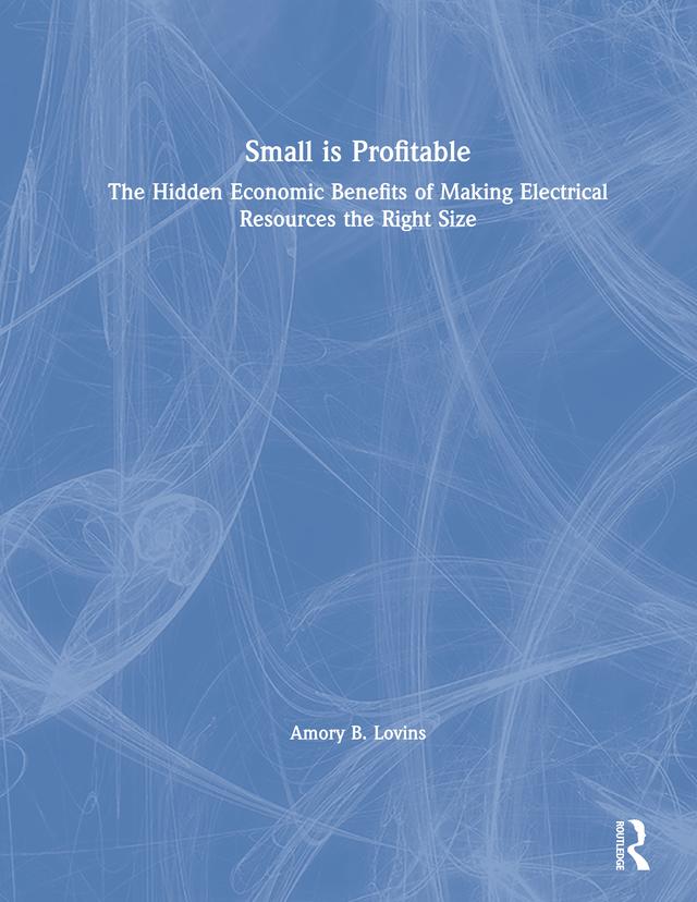 Small is Profitable by Amory B. Lovins
