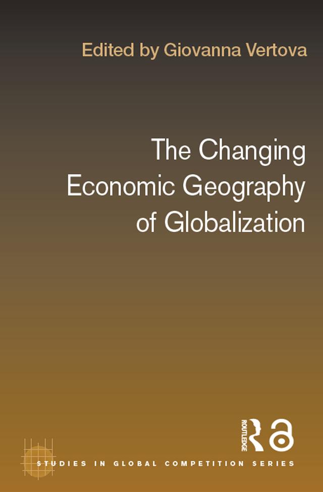 The Changing Economic Geography of Globalization by Giovanna Vertova